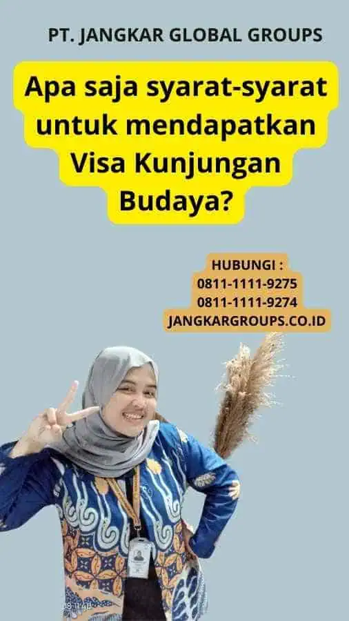 Apa saja syarat-syarat untuk mendapatkan Visa Kunjungan Budaya?