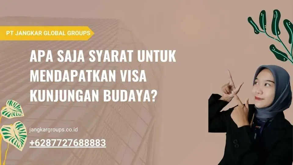 Apa saja syarat untuk mendapatkan Visa Kunjungan Budaya?