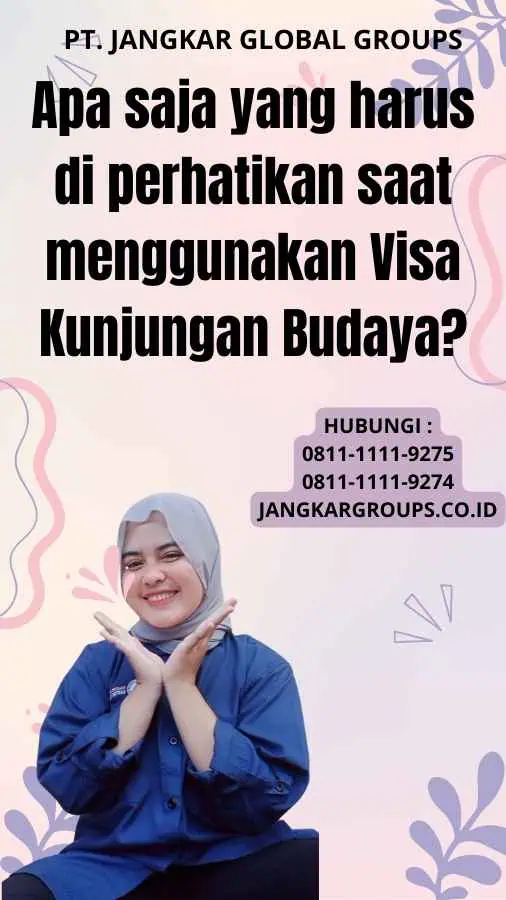 Apa saja yang harus di perhatikan saat menggunakan Visa Kunjungan Budaya?