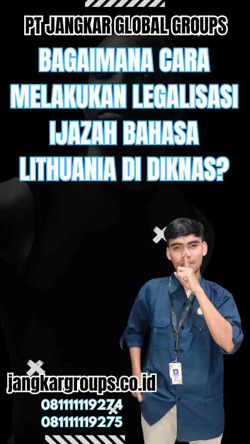 Bagaimana Cara Melakukan Legalisasi Ijazah Bahasa Lithuania Di Di knas?