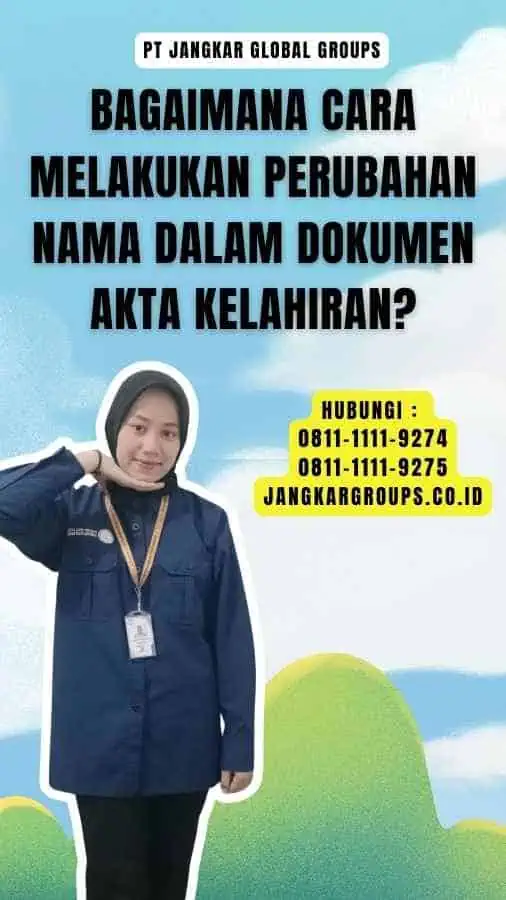 Bagaimana Cara Melakukan Perubahan Nama Dalam Dokumen Akta Kelahiran