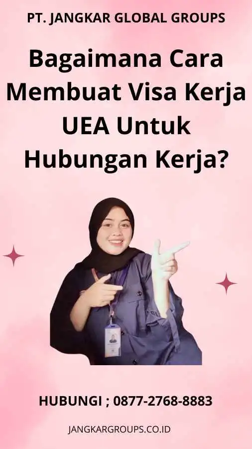 Bagaimana Cara Membuat Visa Kerja UEA Untuk Hubungan Kerja