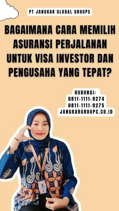 Bagaimana Cara Memilih Asuransi Perjalanan untuk Visa Investor dan Pengusaha yang Tepat