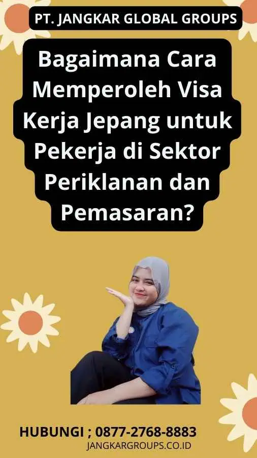 Bagaimana Cara Memperoleh Visa Kerja Jepang untuk Pekerja di Sektor Periklanan dan Pemasaran?