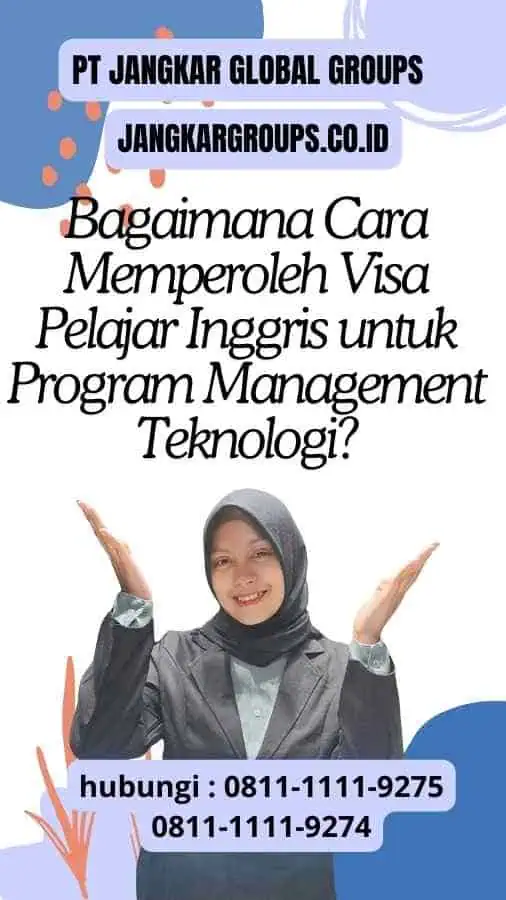 Bagaimana Cara Memperoleh Visa Pelajar Inggris untuk Program Management Teknologi?