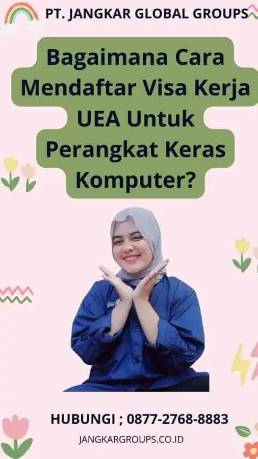 Bagaimana Cara Mendaftar Visa Kerja UEA Untuk Perangkat Keras Komputer