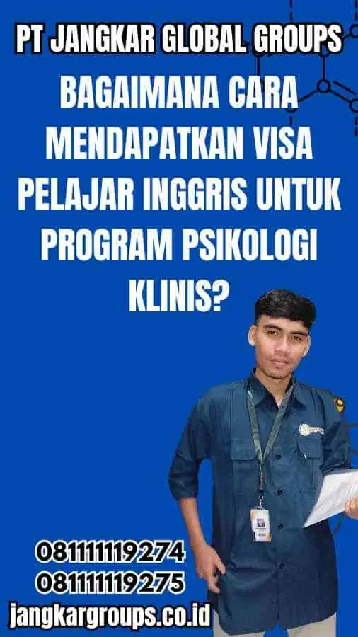 Bagaimana Cara Mendapatkan Visa Pelajar Inggris untuk Program Psikologi Klinis?