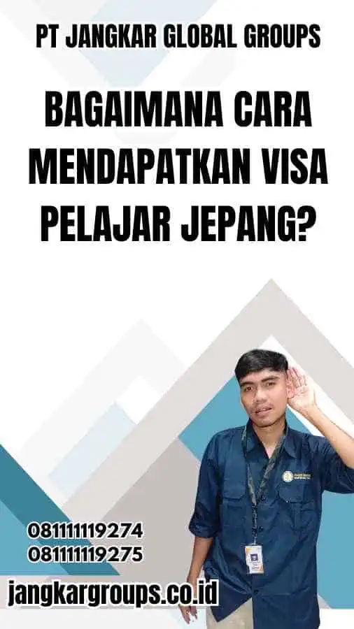 Bagaimana Cara Mendapatkan Visa Pelajar Jepang?