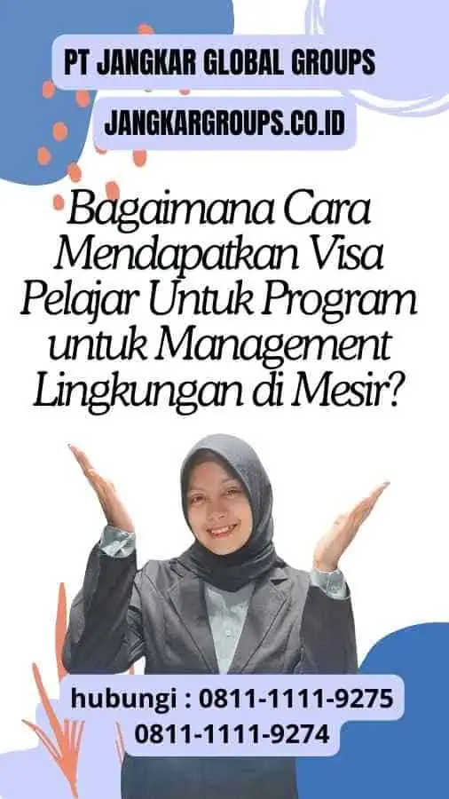 Bagaimana Cara Mendapatkan Visa Pelajar Untuk Program untuk Management Lingkungan di Mesir?