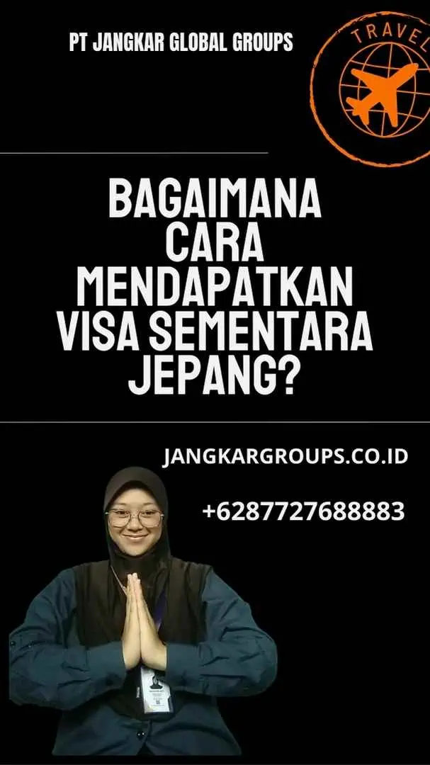 Bagaimana Cara Mendapatkan Visa Sementara Jepang?