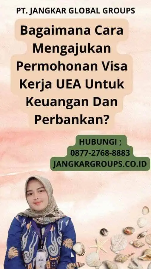 Bagaimana Cara Mengajukan Permohonan Visa Kerja UEA Untuk Keuangan Dan Perbankan