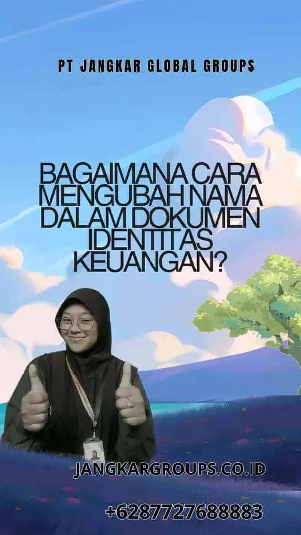 Bagaimana Cara Mengubah Nama dalam Dokumen Identitas Keuangan?