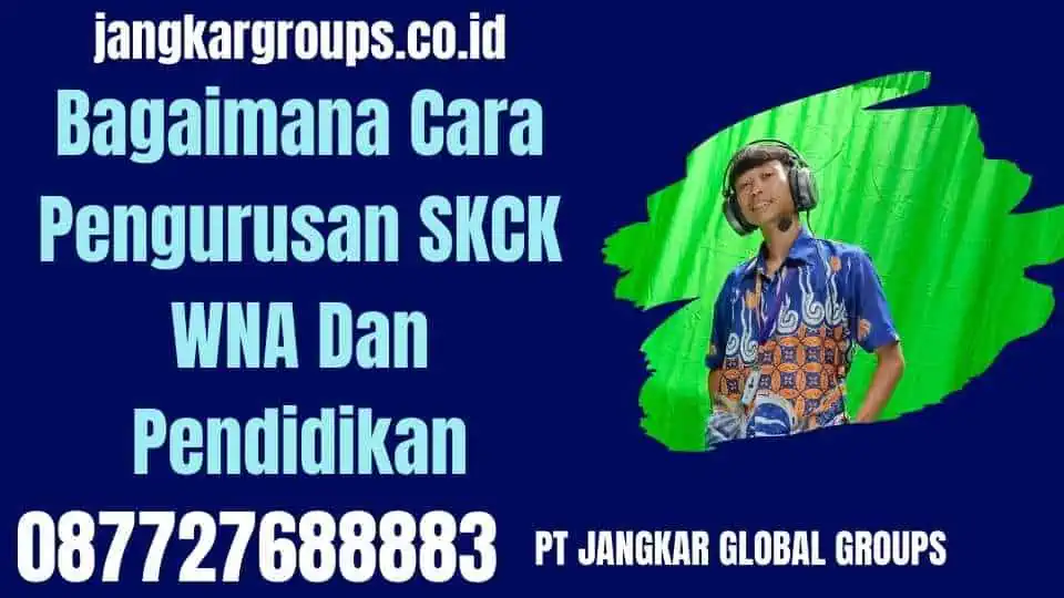 Bagaimana Cara Pengurusan SKCK WNA Dan Pendidikan