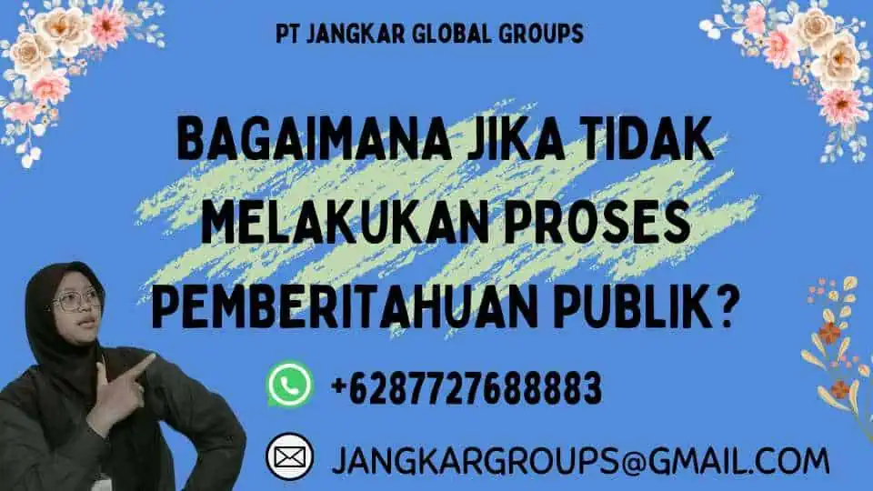 Bagaimana Jika Tidak Melakukan Proses Pemberitahuan Publik?