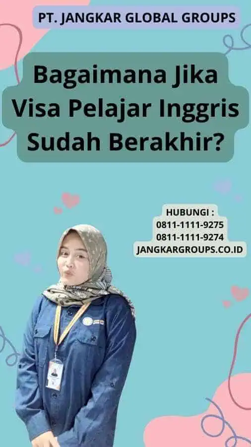 Bagaimana Jika Visa Pelajar Inggris Sudah Berakhir?