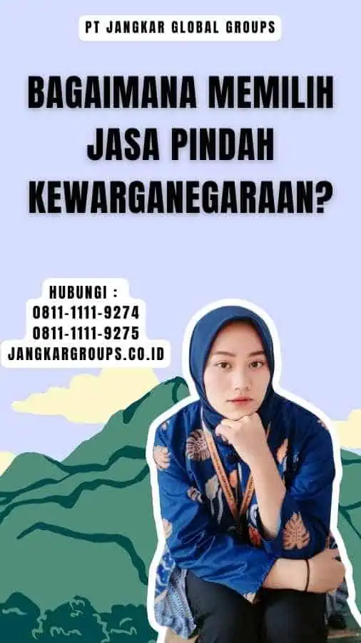 Bagaimana Memilih Jasa Pindah Kewarganegaraan