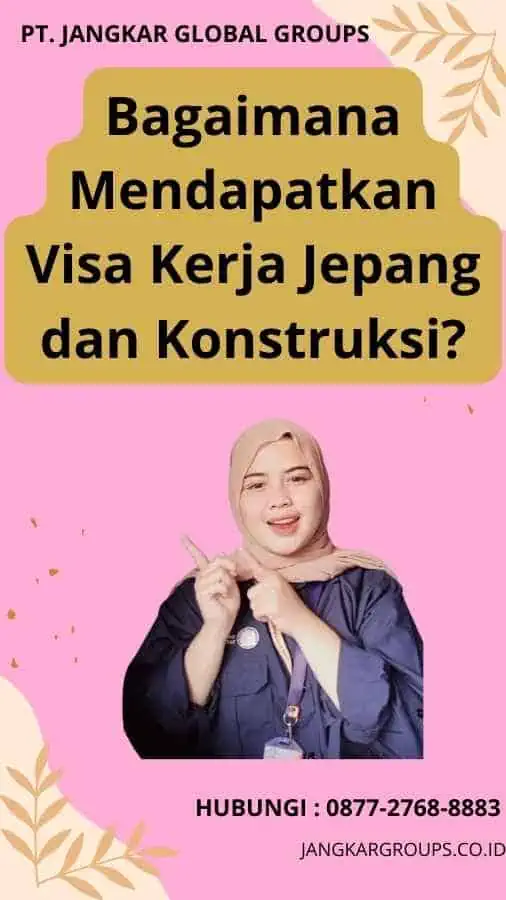 Bagaimana Mendapatkan Visa Kerja Jepang dan Konstruksi