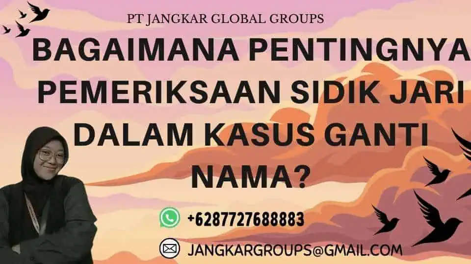 Bagaimana Pentingnya Pemeriksaan Sidik Jari Dalam Kasus Ganti Nama?