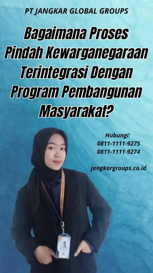 Bagaimana Proses Pindah Kewarganegaraan Terintegrasi Dengan Program Pembangunan Masyarakat