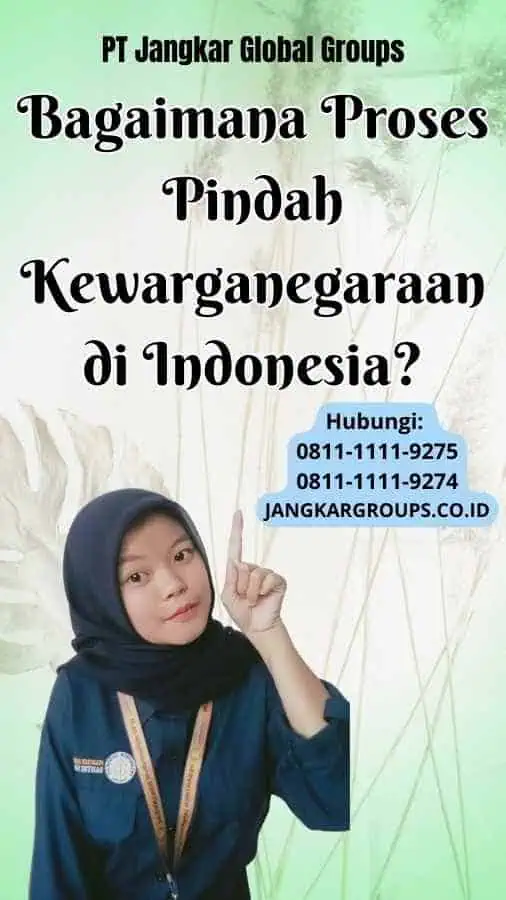 Bagaimana Proses Pindah Kewarganegaraan di Indonesia