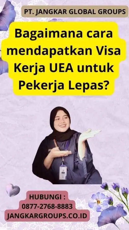 Bagaimana cara mendapatkan Visa Kerja UEA untuk Pekerja Lepas