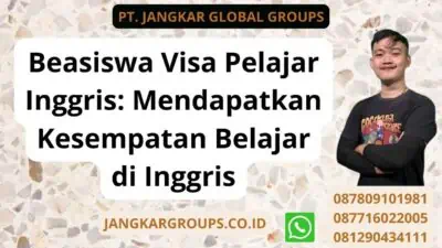 Beasiswa Visa Pelajar Inggris: Mendapatkan Kesempatan Belajar di Inggris