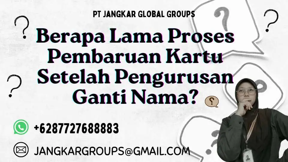 Berapa Lama Proses Pembaruan Kartu  Setelah Pengurusan Ganti Nama?