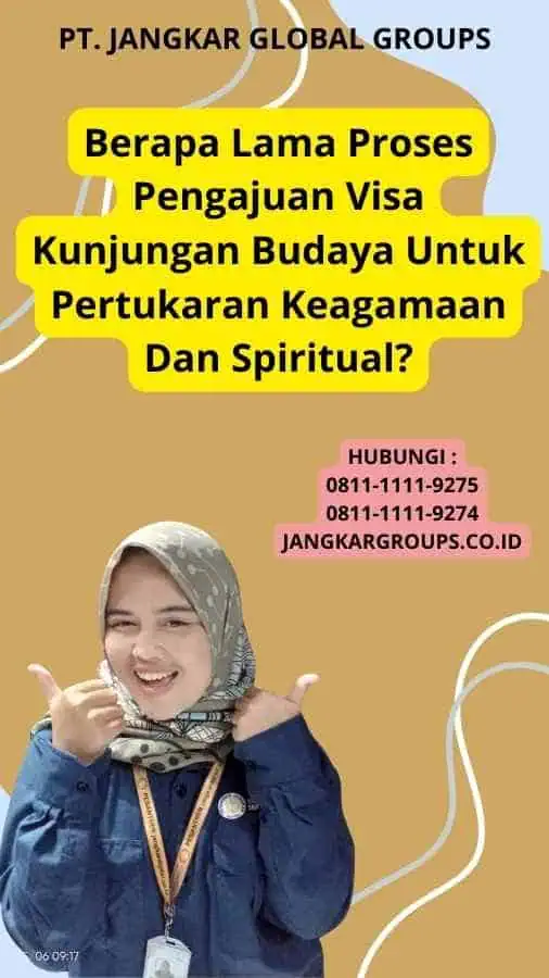 Berapa Lama Proses Pengajuan Visa Kunjungan Budaya Untuk Pertukaran Keagamaan Dan Spiritual?