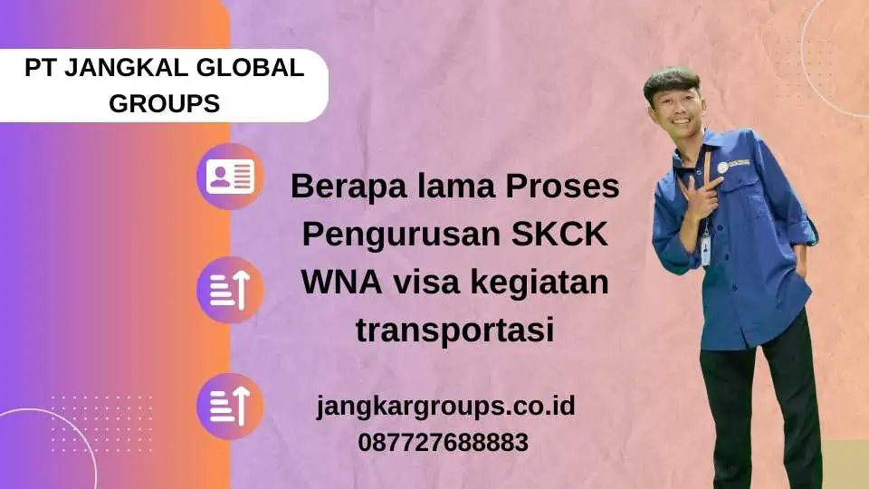 Berapa lama Proses Pengurusan SKCK WNA visa kegiatan transportasi