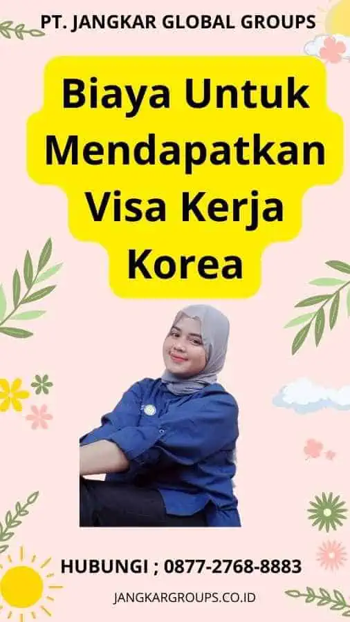 Biaya Untuk Mendapatkan Visa Kerja Korea