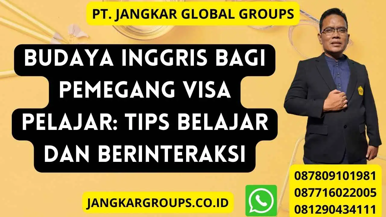 Budaya Inggris Bagi Pemegang Visa Pelajar: Tips Belajar dan Berinteraksi