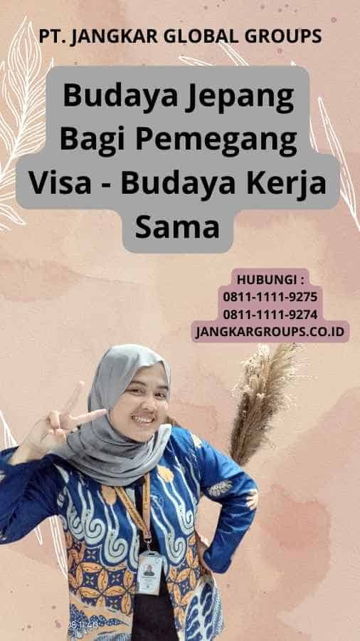 Budaya Jepang Bagi Pemegang Visa - Budaya Kerja Sama