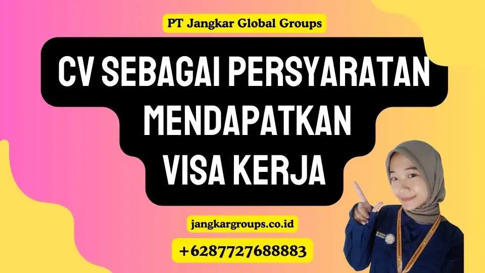 CV Sebagai Persyaratan Mendapatkan Visa Kerja