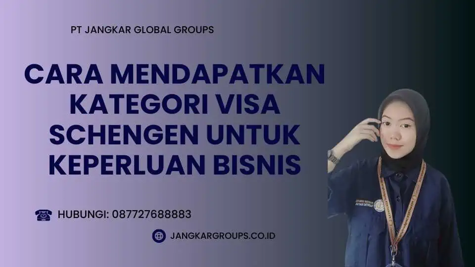 Cara Mendapatkan Kategori Visa Schengen untuk Keperluan Bisnis