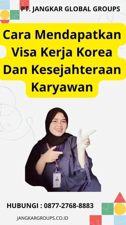 Cara Mendapatkan Visa Kerja Korea Dan Kesejahteraan Karyawan