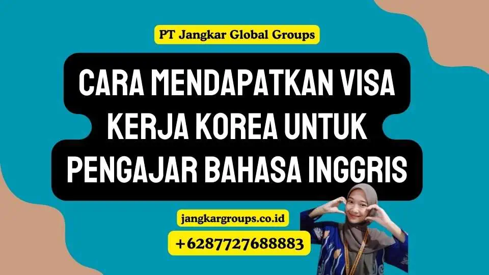 Cara Mendapatkan Visa Kerja Korea untuk Pengajar Bahasa Inggris