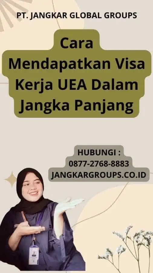 Cara Mendapatkan Visa Kerja UEA Dalam Jangka Panjang