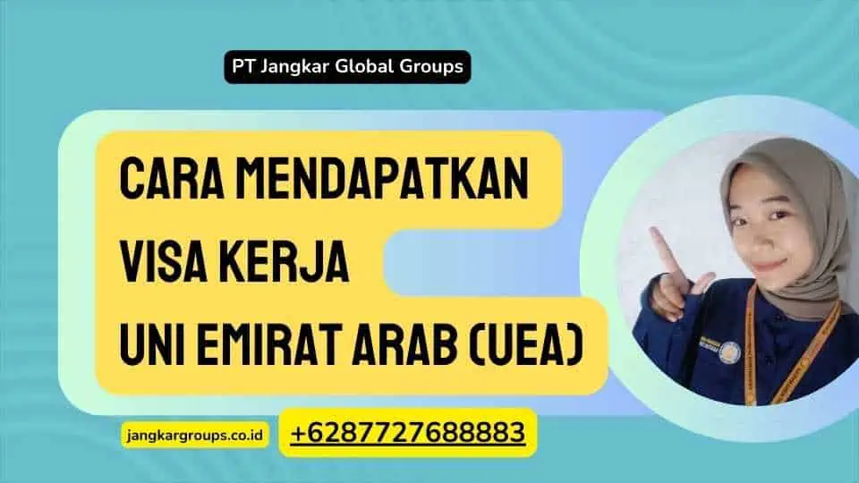 Cara Mendapatkan Visa Kerja Uni Emirat Arab (UEA)