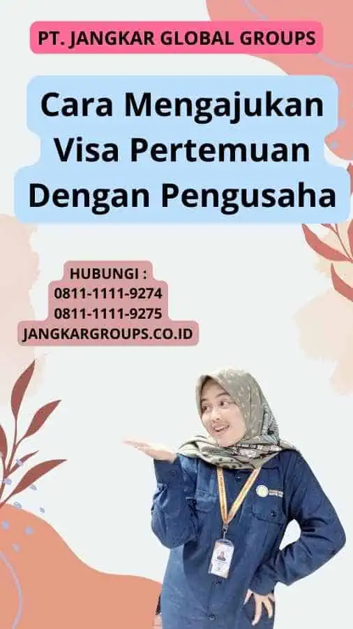 Cara Mengajukan Visa Pertemuan Dengan Pengusaha