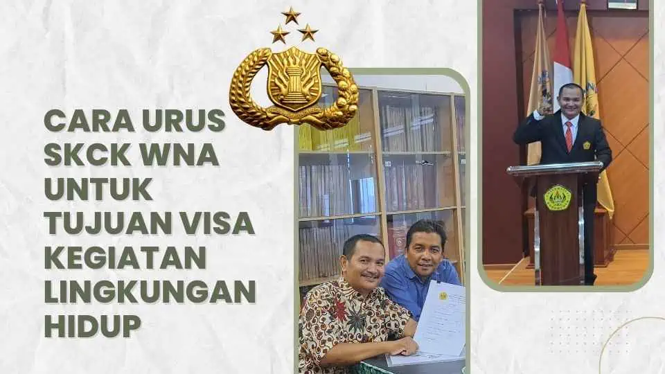 Cara Urus SKCK WNA Untuk Tujuan Visa Kegiatan Lingkungan Hidup