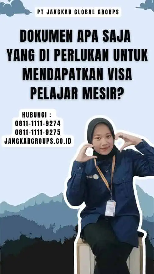 Dokumen Apa Saja yang Di perlukan Untuk Mendapatkan Visa Pelajar Mesir