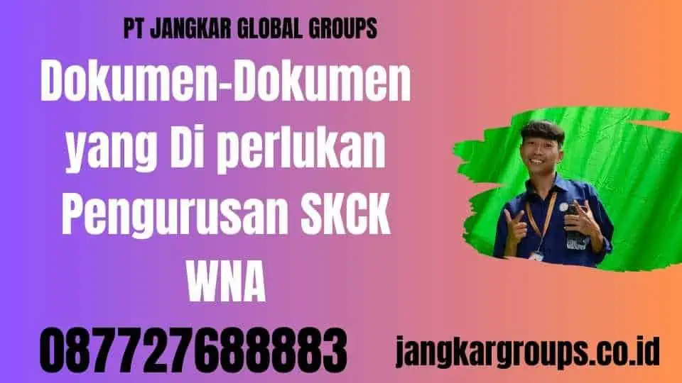 Dokumen-Dokumen yang Di perlukan Pengurusan SKCK WNA