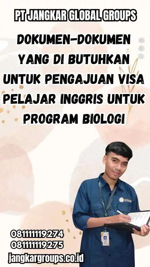 Dokumen-dokumen yang Di Butuhkan untuk Pengajuan Visa Pelajar Inggris untuk Program Biologi