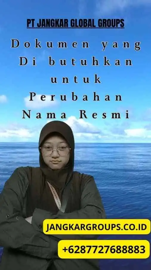 Dokumen yang Di butuhkan untuk Perubahan Nama Resmi