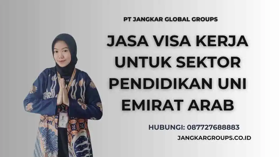 JASA Visa Kerja Untuk Sektor Pendidikan Uni Emirat Arab