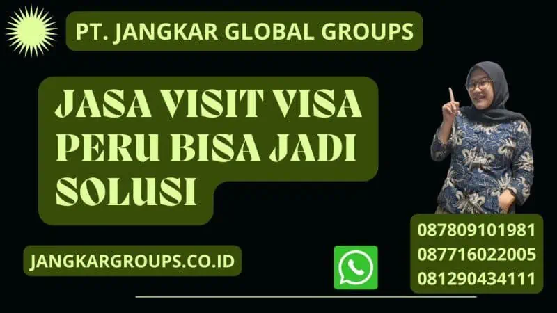 Jasa Visit Visa Peru Bisa Jadi Solusi