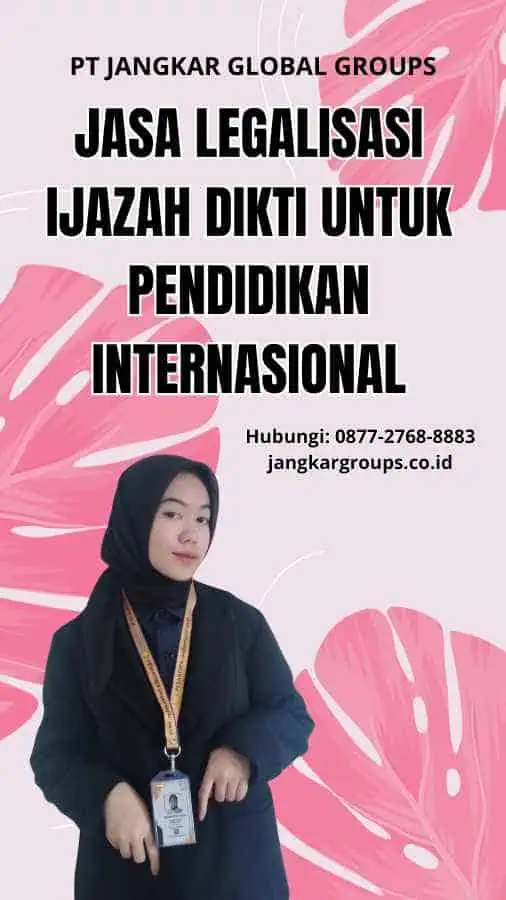 Jasa Legalisasi Ijazah Dikti Untuk Pendidikan Internasional