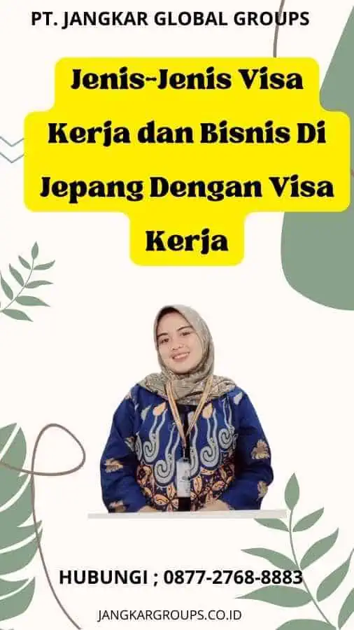 Jenis-Jenis Visa Kerja dan Bisnis Di Jepang Dengan Visa Kerja