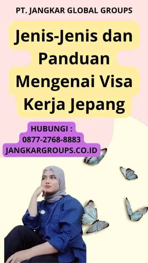 Jenis-Jenis dan Panduan Mengenai Visa Kerja Jepang