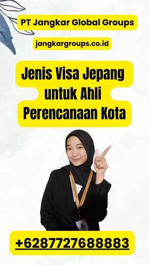 Jenis Visa Jepang untuk Ahli Perencanaan Kota